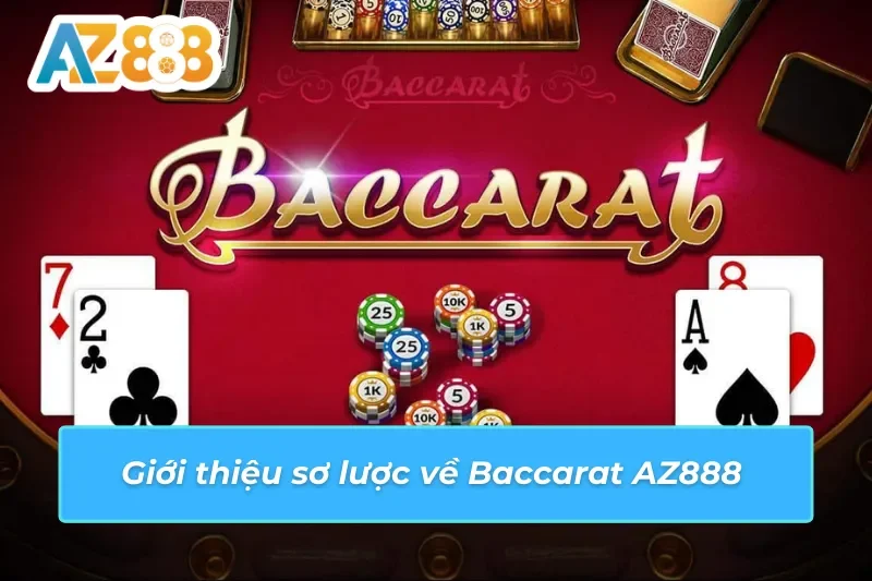 Baccarat AZ888 - Trải Nghiệm Giải Trí Và Cơ Hội Thắng Lớn 2 Giới thiệu sơ lược về Baccarat AZ888