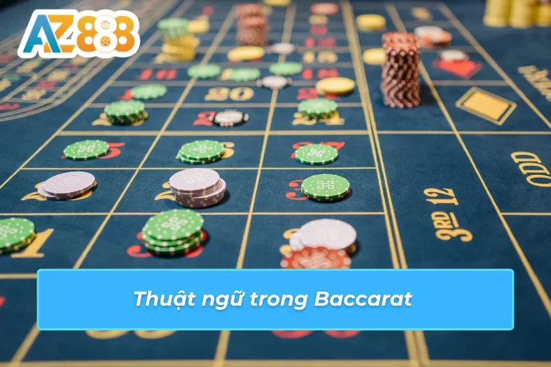 Baccarat AZ888 - Trải Nghiệm Giải Trí Và Cơ Hội Thắng Lớn 4 Thuật ngữ trong Baccarat AZ888
