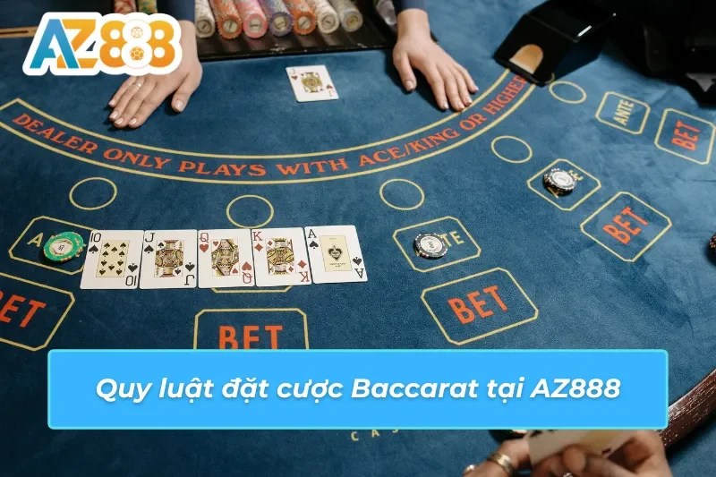 Baccarat AZ888 - Trải Nghiệm Giải Trí Và Cơ Hội Thắng Lớn 6 Quy luật đặt cược Baccarat AZ888