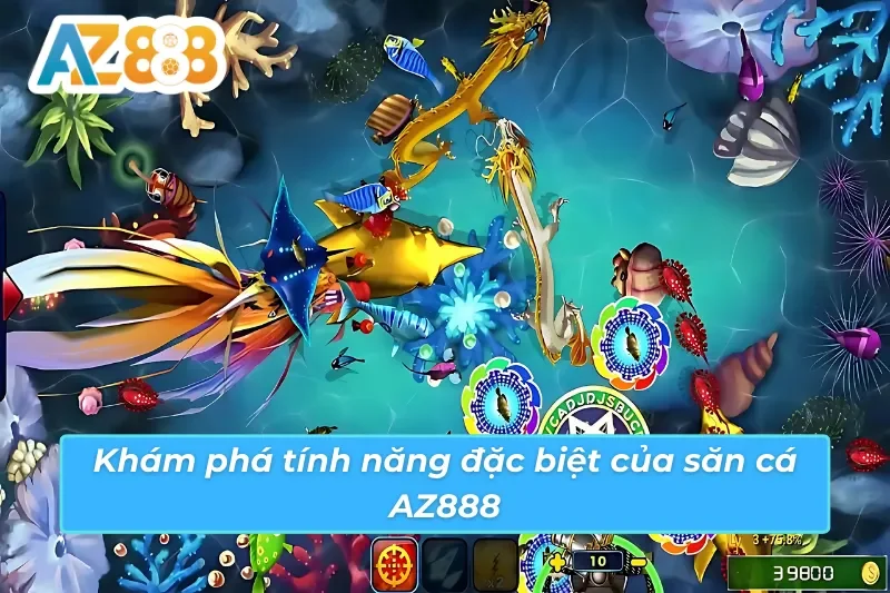 Bắn Cá AZ888 - Thả Ga Săn Thưởng Và Khám Phá Đại Dương Kỳ Bí 3 Tính năng được yêu thích của Bắn Cá AZ888