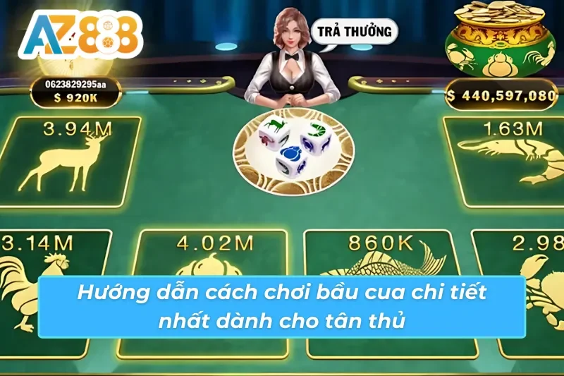 Bầu Cua AZ888 - Trò Chơi Đổi Thưởng Hấp Dẫn Nhất Hiện Nay 4 Luật chơi, quy trình ván cược, cách tính tiền thắng trong Bầu Cua AZ888