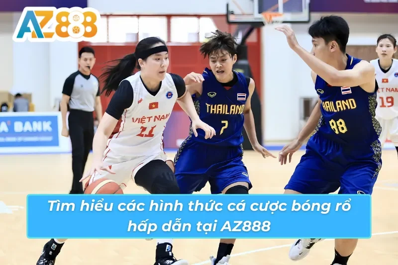 Bóng Rổ AZ888 - Bùng Nổ Đam Mê Cùng Lợi Nhuận Khủng 3 Khám phá sự lựa chọn phong phú các hình thức cá cược tại bóng rổ AZ888