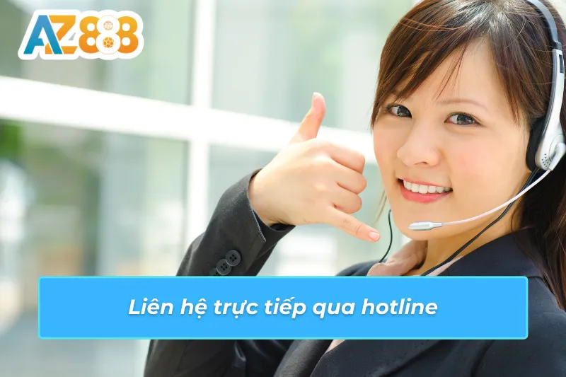 4 Cách lấy lại tài khoản AZ888 liên hệ trực tiếp qua hotline