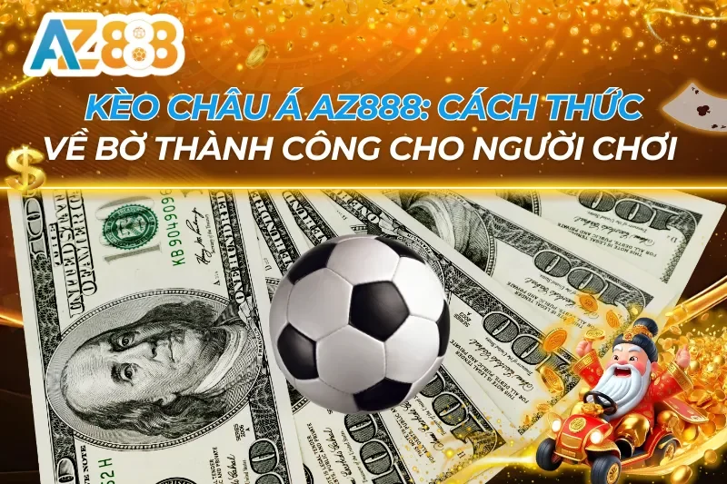 Kèo Châu Á AZ888