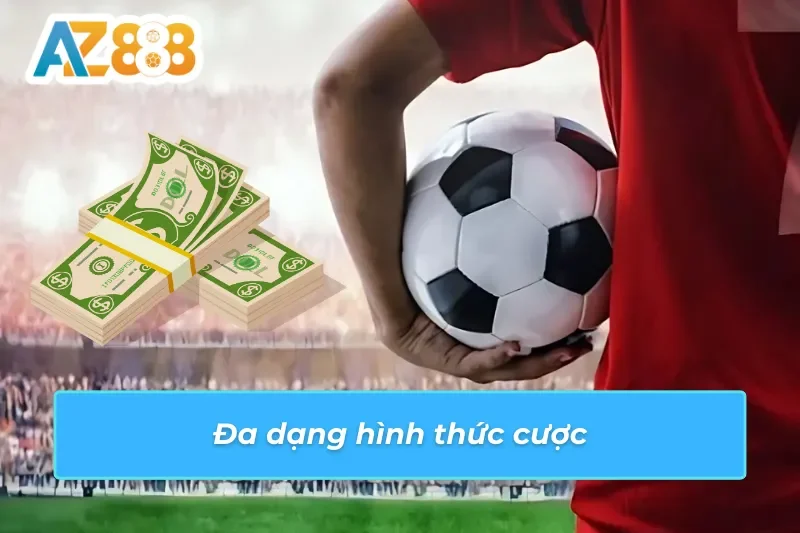 Kèo Macao AZ888 - Tỷ Lệ Kèo Bóng Đá Hấp Dẫn Nhất Tại Châu Á 4 Các hình thức cược đa dạng của loại kèo Macao AZ888