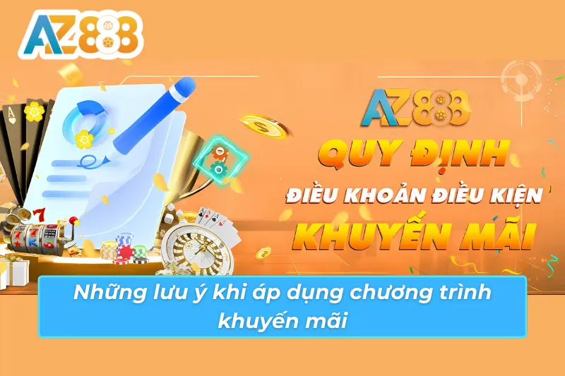 Khuyến Mãi AZ888 - Cơ Hội Vàng Dành Cho Người Chơi 5 Những lưu ý khi áp dụng chương trình khuyến mãi AZ888