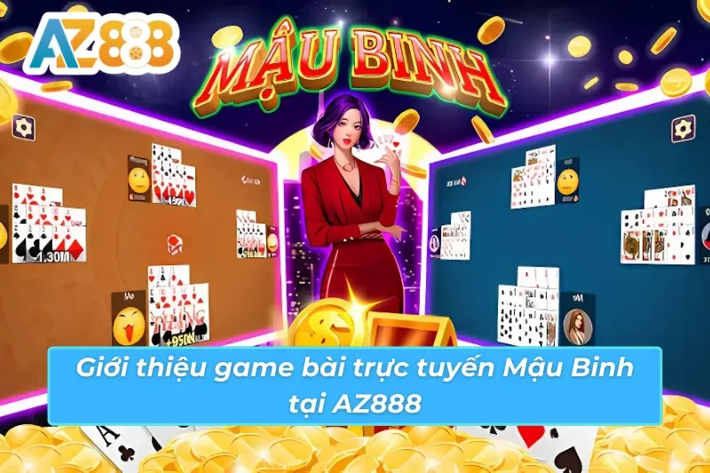 Mậu Binh AZ888 - Chơi Game Trực Tuyến Hấp Dẫn Năm 2025 2 Giới thiệu game bài trực tuyến Mậu Binh AZ888