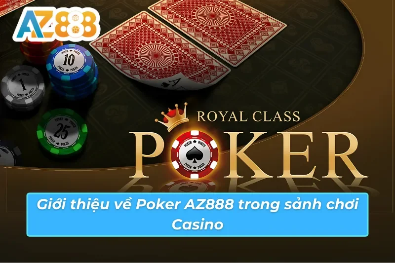Poker AZ888 - Mách Bạn Cách Chơi Hủy Diệt Mọi Đối Thủ 2 Tìm hiểu chi tiết về Poker AZ888 trực tuyến đặc sắc