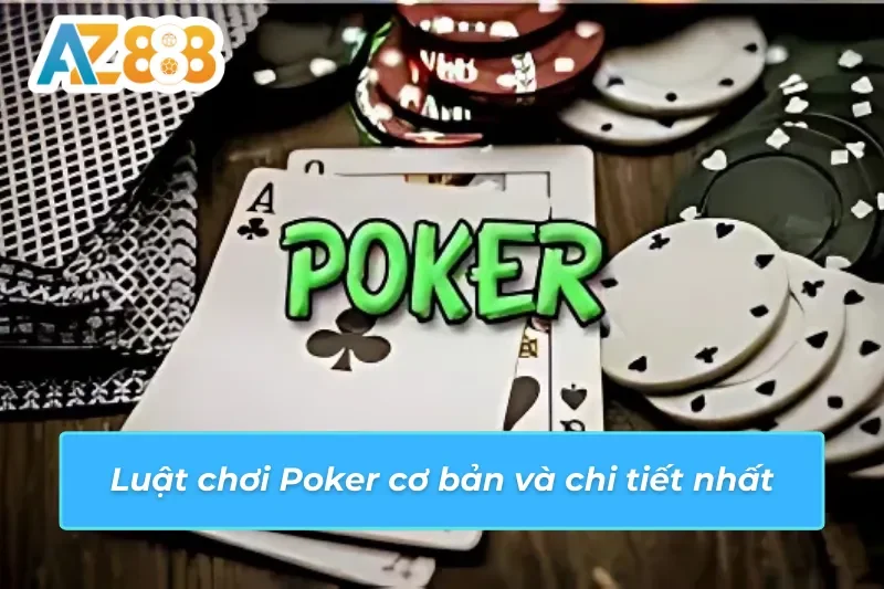 Poker AZ888 - Mách Bạn Cách Chơi Hủy Diệt Mọi Đối Thủ 3 Tìm hiểu luật chơi Poker AZ888 dễ hiểu dành cho tân thủ