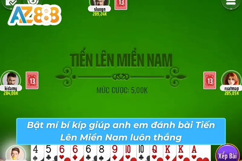 Tiến Lên Miền Nam AZ888 - Game Bài Ăn Khách Nhất Hiện Nay 6 Bật mí bí kíp đánh bài Tiến Lên Miền Nam AZ888 luôn thắng