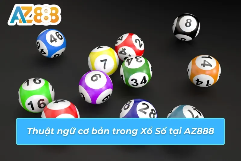 Tất Cả Điều Bạn Cần Phải Biết Về Xổ Số AZ888 Năm 2025 3 Thuật ngữ cơ bản trong Xổ Số AZ888