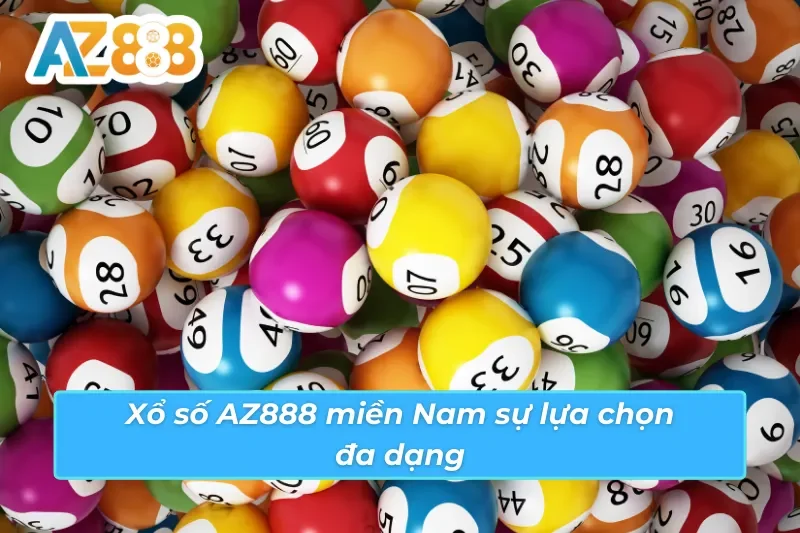 Tất Cả Điều Bạn Cần Phải Biết Về Xổ Số AZ888 Năm 2025 5 Xổ số AZ888 miền Nam sự lựa chọn đa dạng